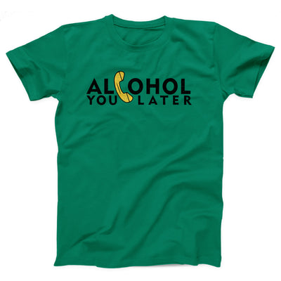 Alcohol You Later Adult Unisex T-Shirt - Twisted Gorilla