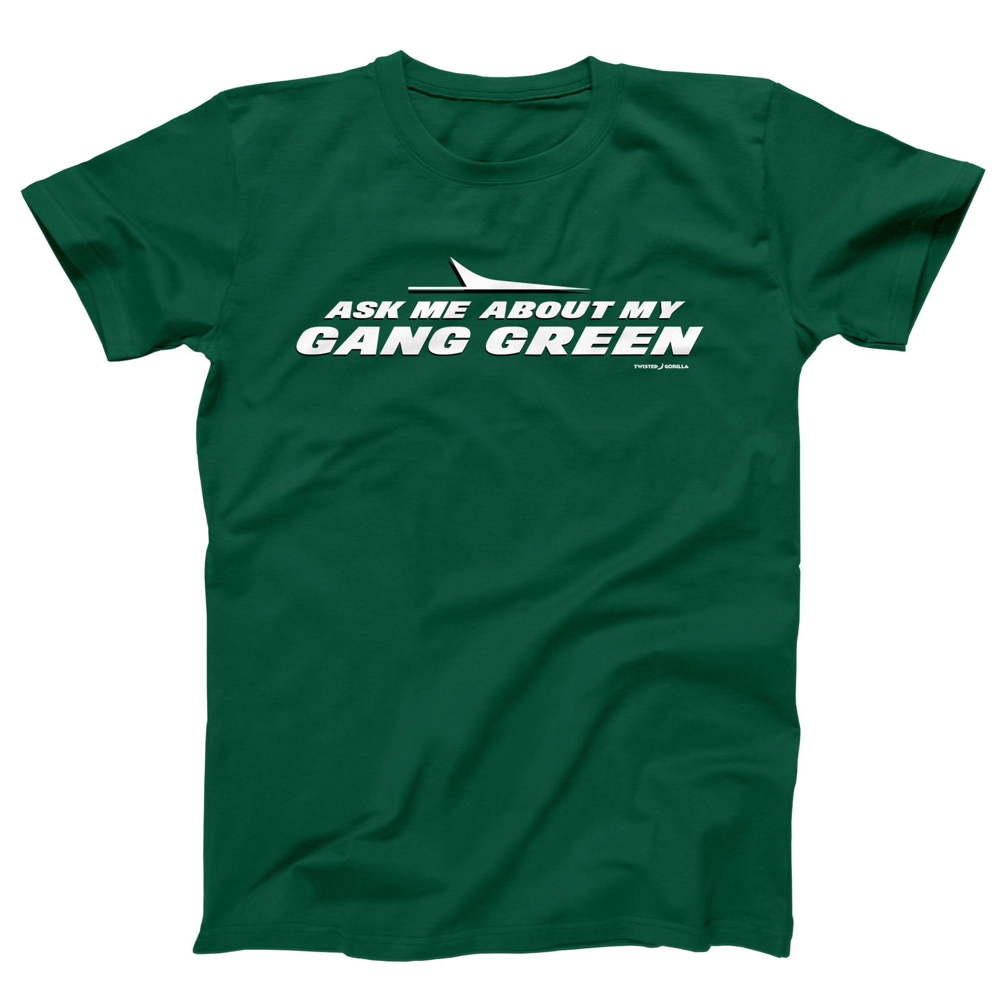 Ask Me About My Gang Green Adult Unisex T-Shirt - Twisted Gorilla