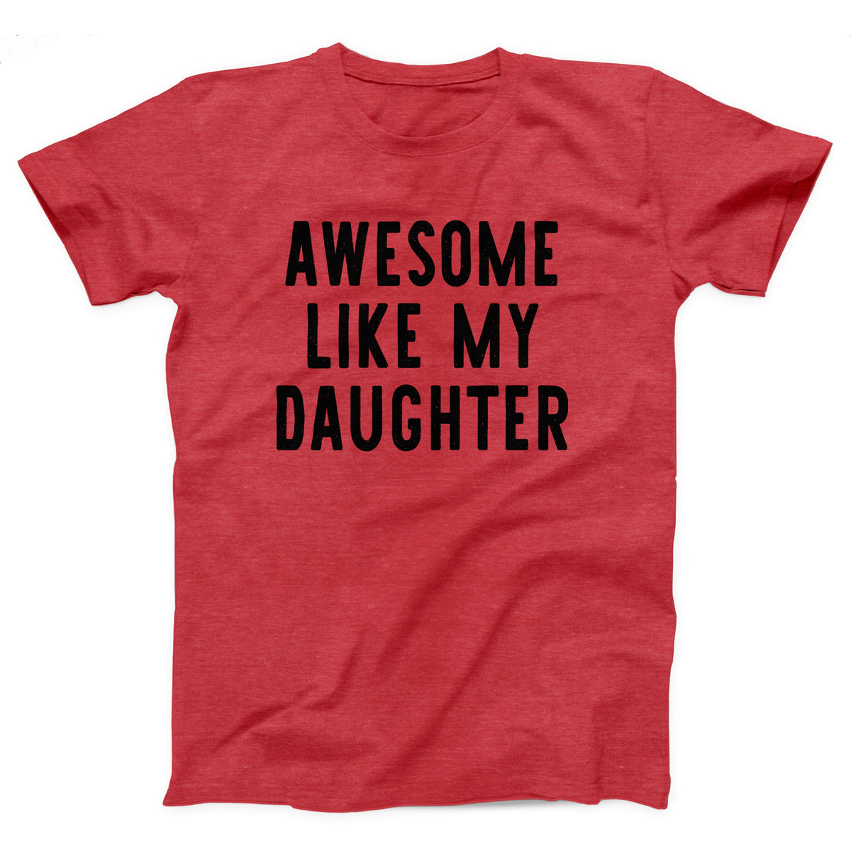 Awesome Like My Daughter Adult Unisex T-Shirt - Twisted Gorilla