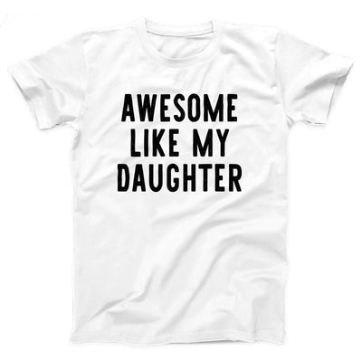 Awesome Like My Daughter Adult Unisex T-Shirt - Twisted Gorilla