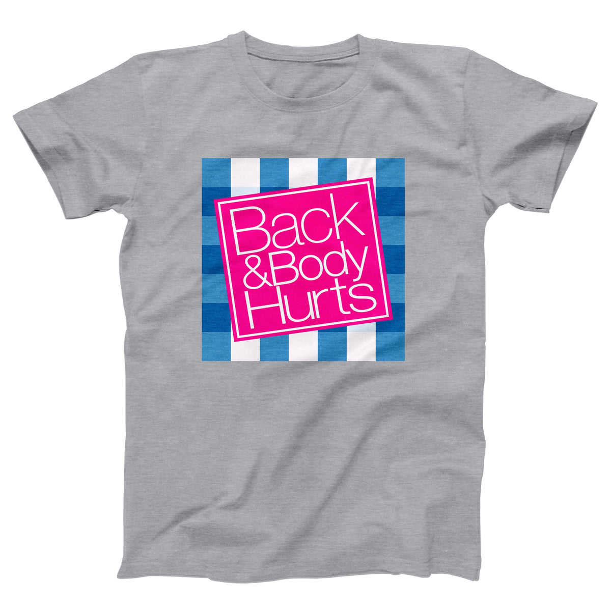 Back and Body Hurts Adult Unisex T-Shirt Twisted Gorilla