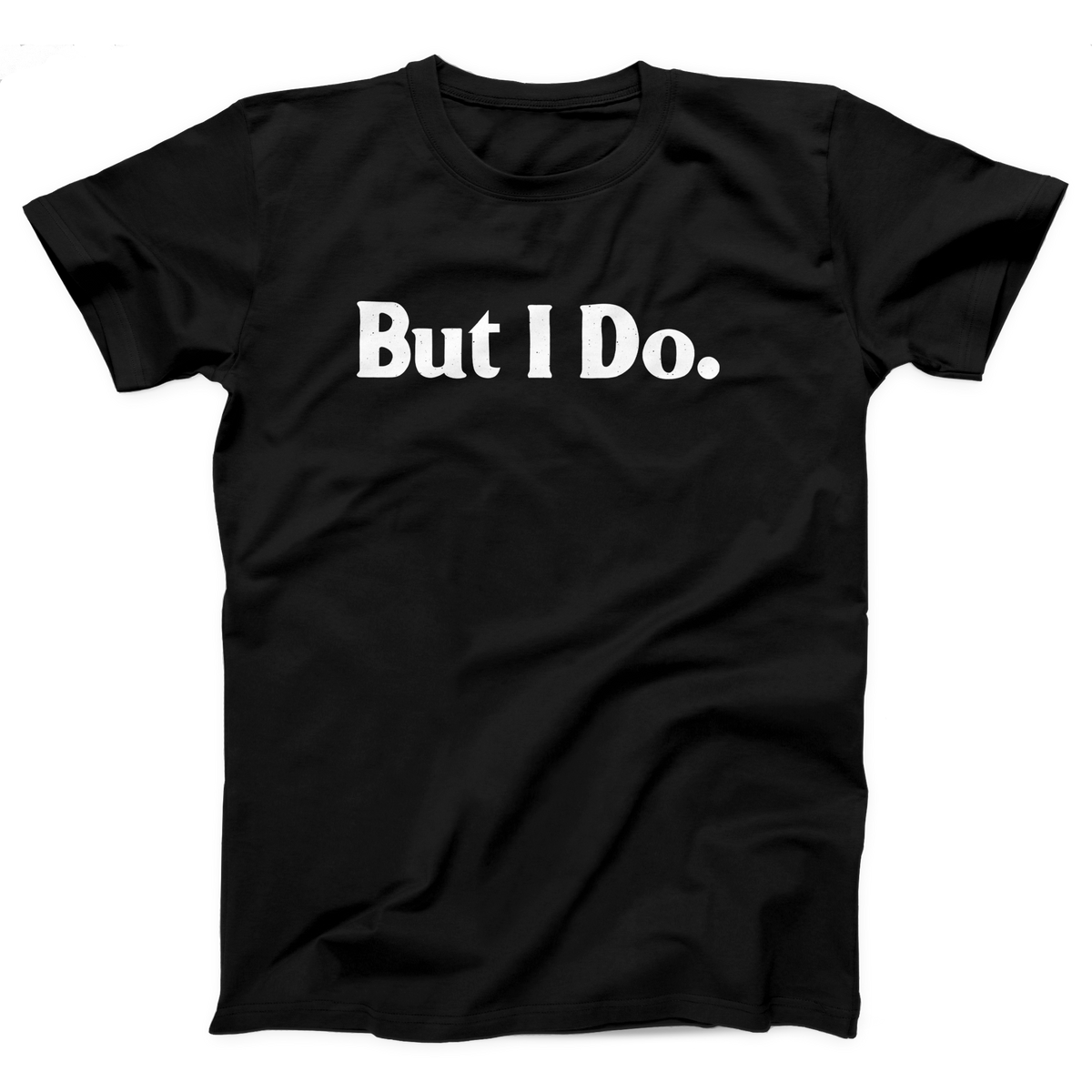 But I Do Adult Unisex T-Shirt Twisted Gorilla