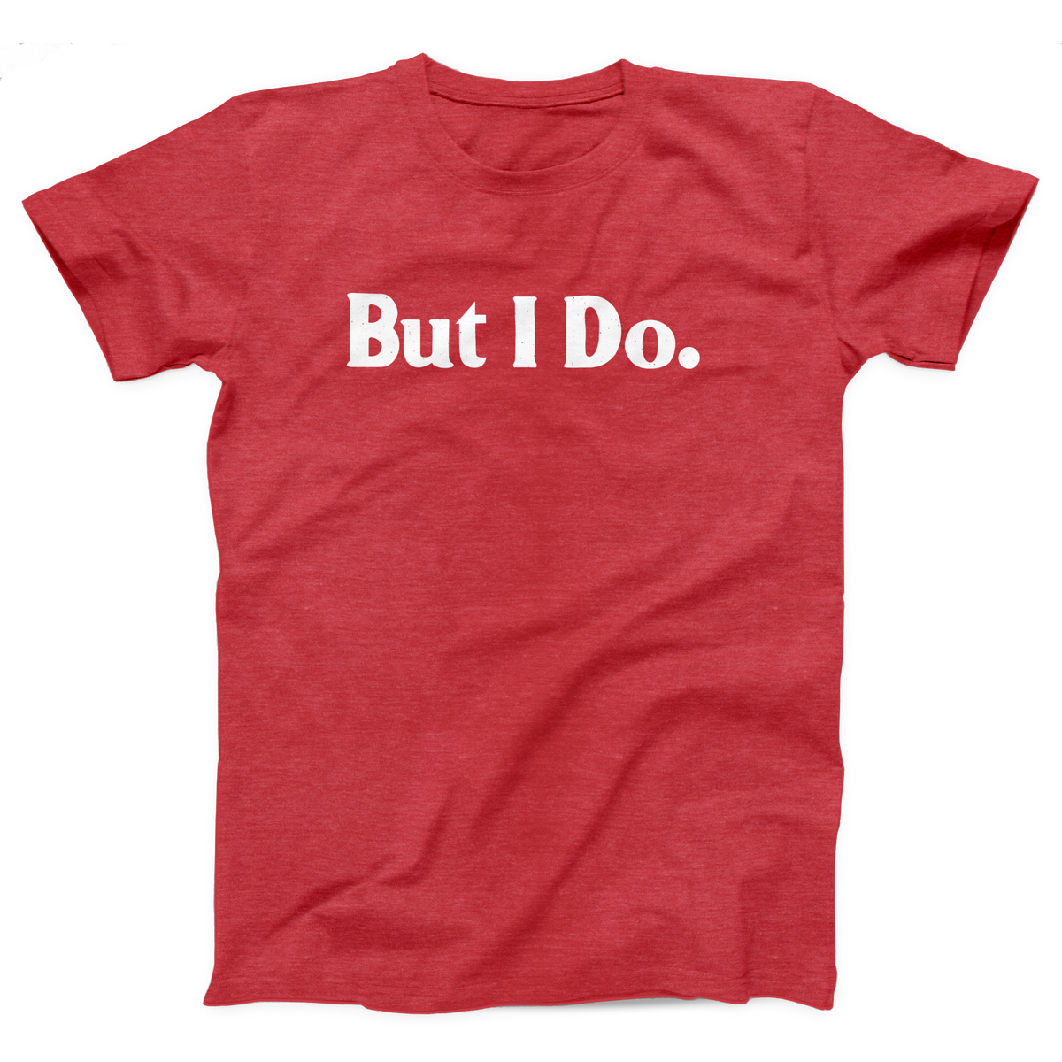 But I Do Adult Unisex T-Shirt Twisted Gorilla