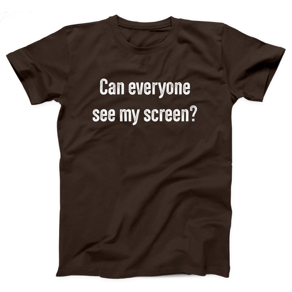 Can Everyone See My Screen Adult Unisex T-Shirt - Twisted Gorilla