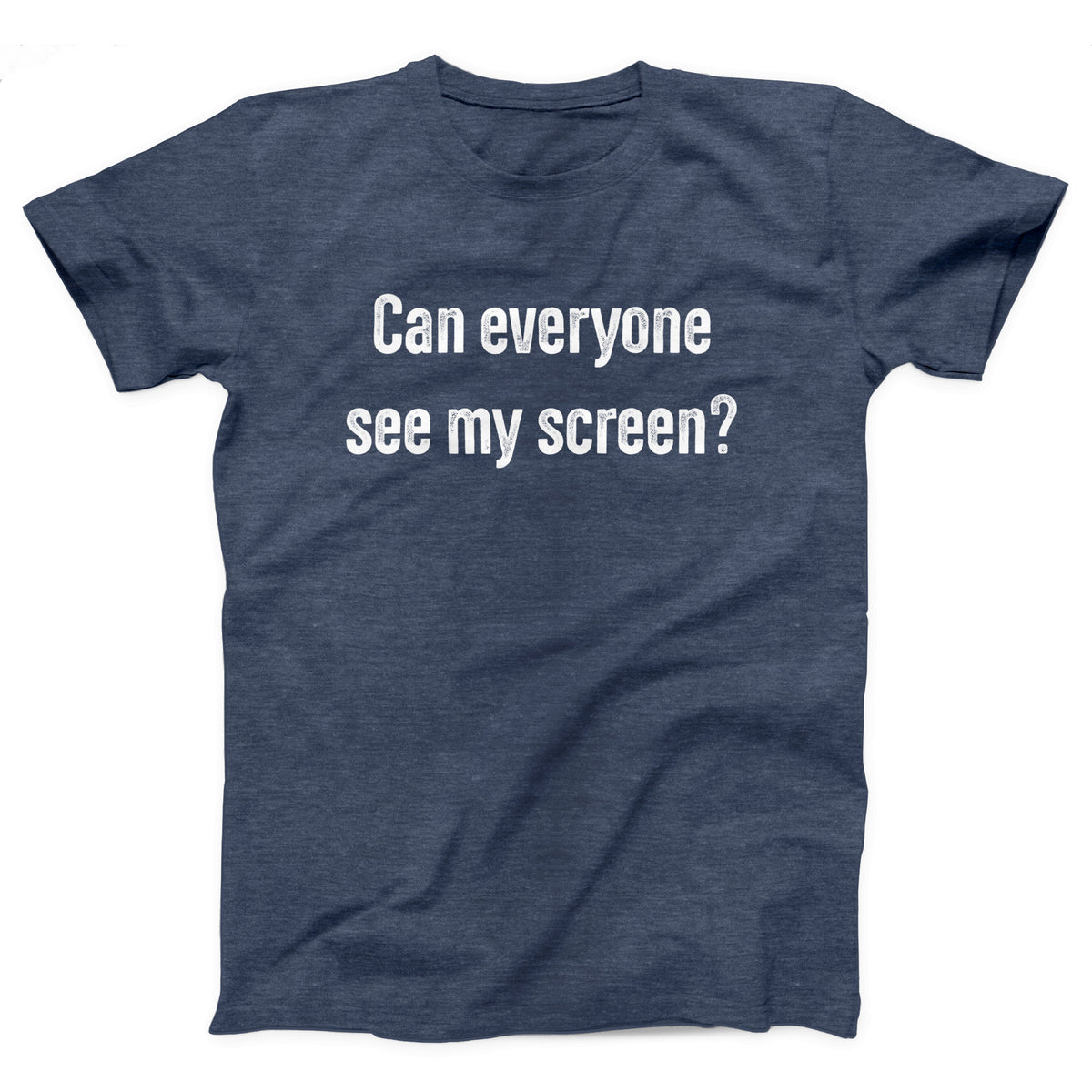 Can Everyone See My Screen Adult Unisex T-Shirt - Twisted Gorilla