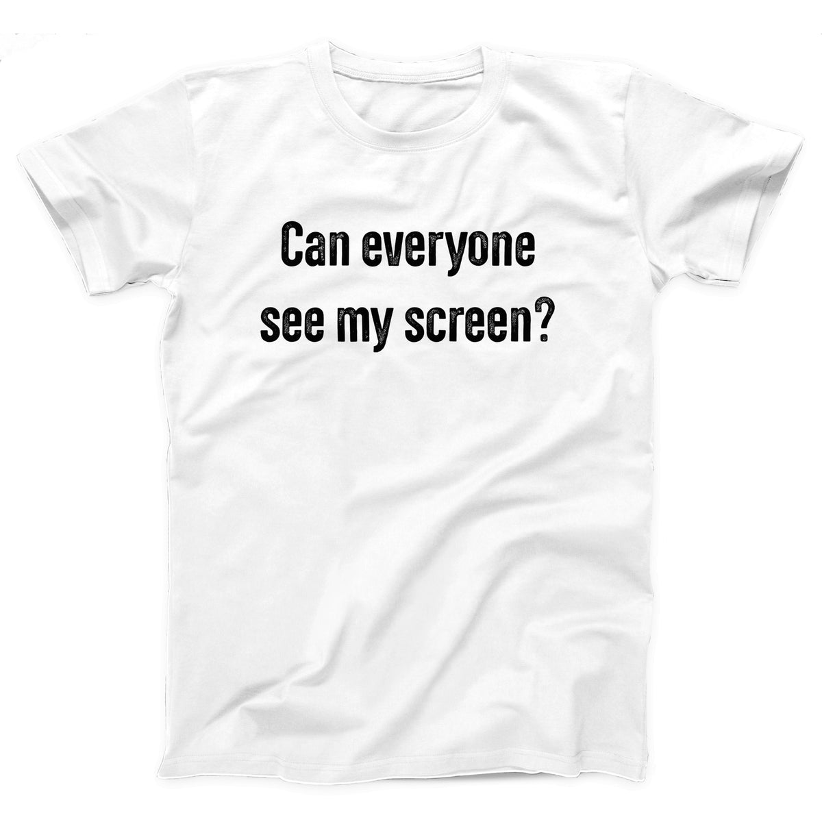 Can Everyone See My Screen Adult Unisex T-Shirt - Twisted Gorilla