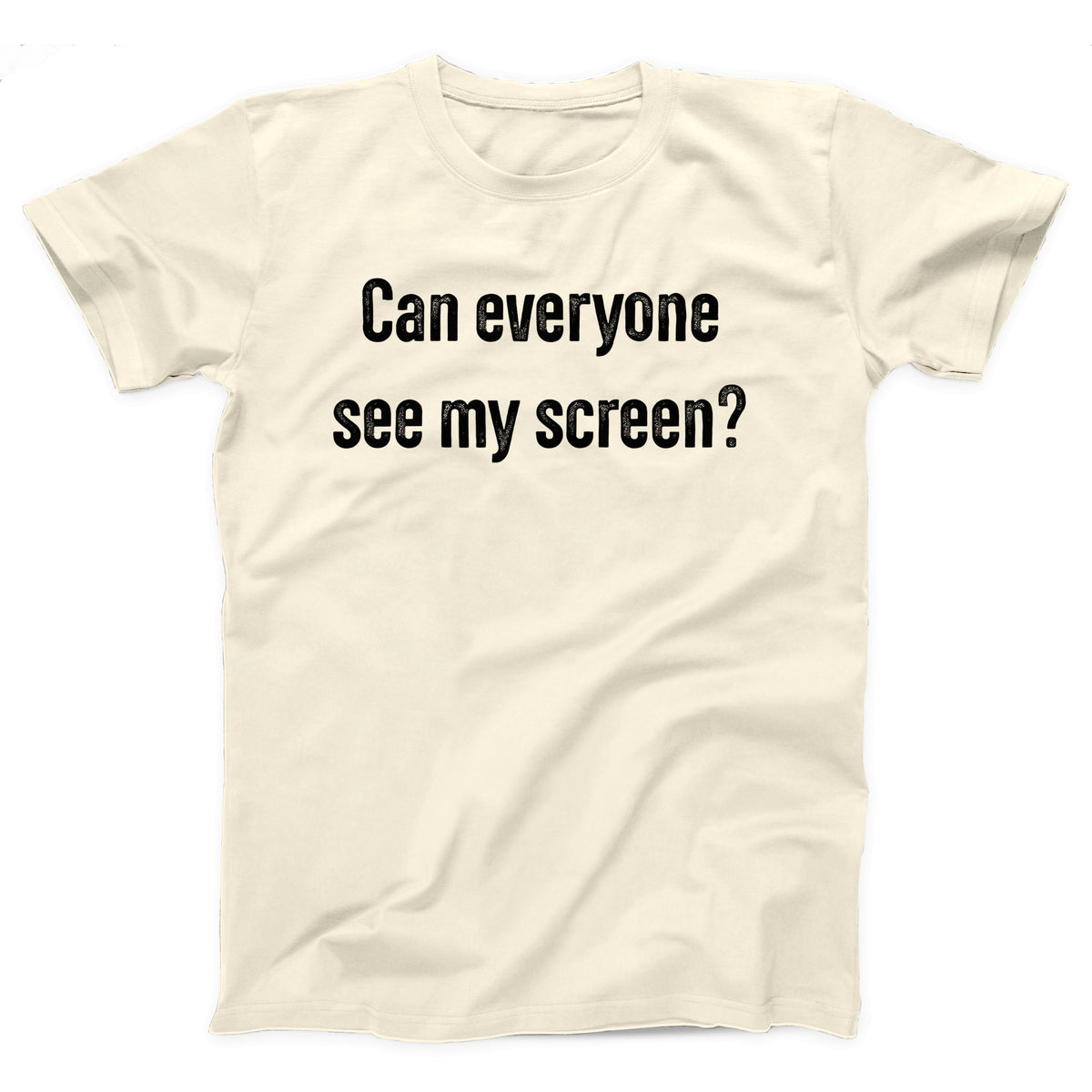 Can Everyone See My Screen Adult Unisex T-Shirt - Twisted Gorilla