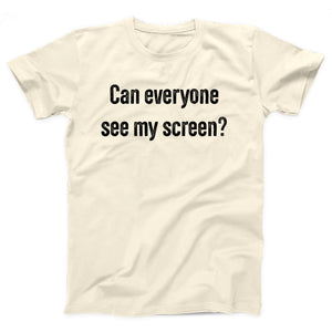Can Everyone See My Screen Adult Unisex T-Shirt - Twisted Gorilla