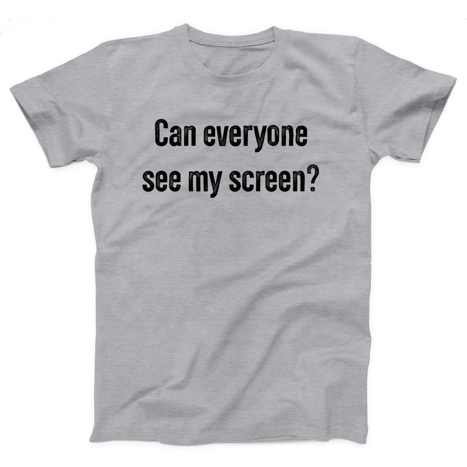 Can Everyone See My Screen Adult Unisex T-Shirt - Twisted Gorilla