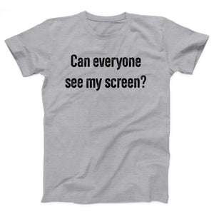 Can Everyone See My Screen Adult Unisex T-Shirt - Twisted Gorilla