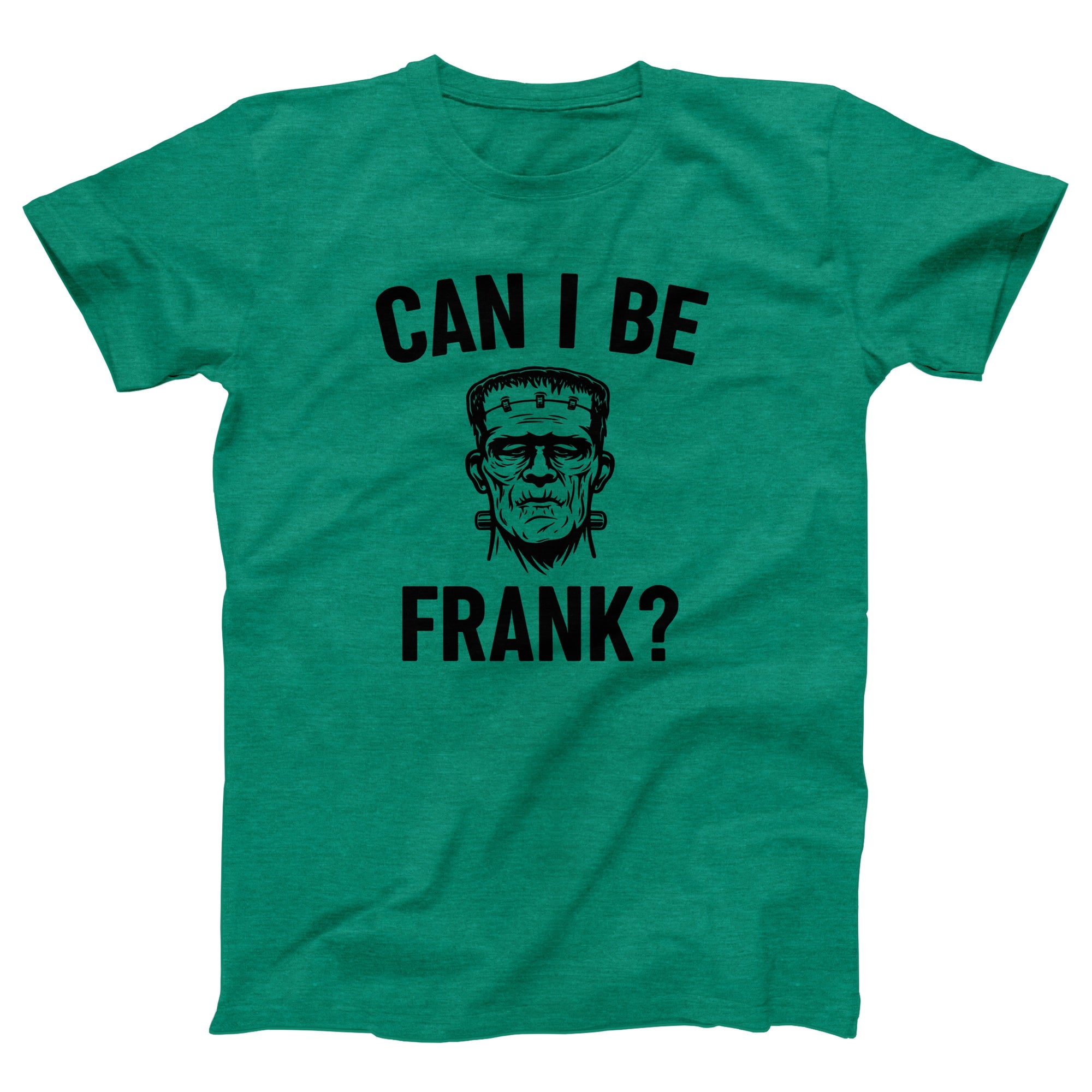 Can I Be Frank Adult Unisex T-Shirt