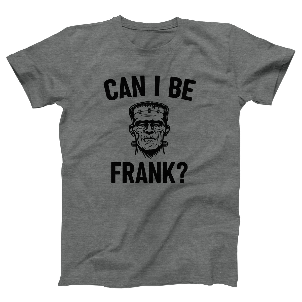 Can I Be Frank Adult Unisex T-Shirt Twisted Gorilla