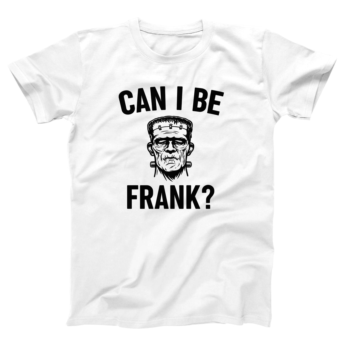 Can I Be Frank Adult Unisex T-Shirt Twisted Gorilla