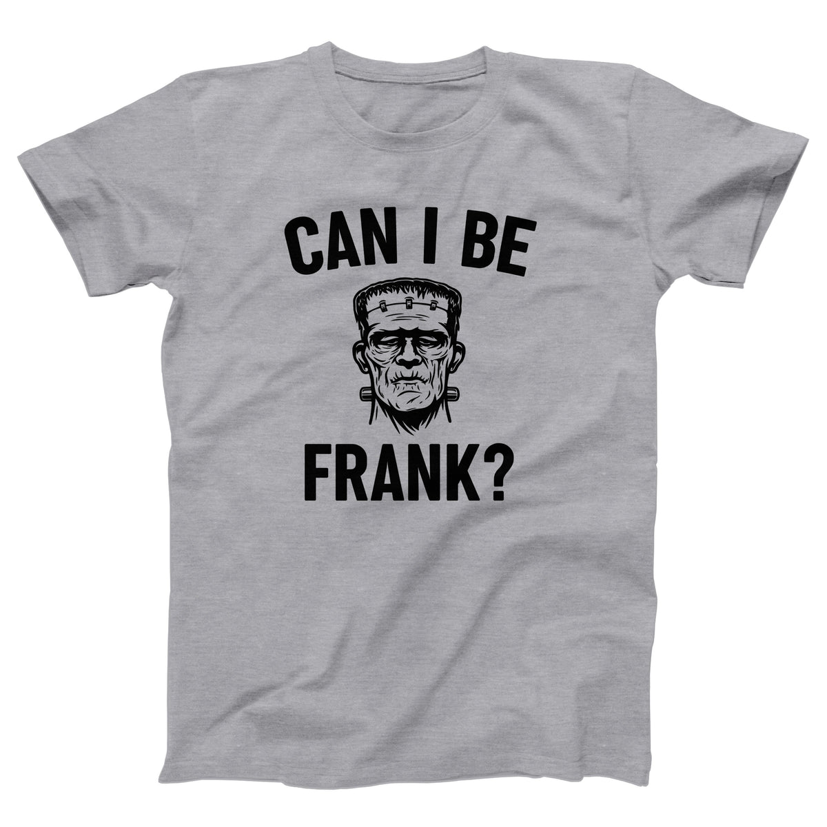 Can I Be Frank Adult Unisex T-Shirt Twisted Gorilla