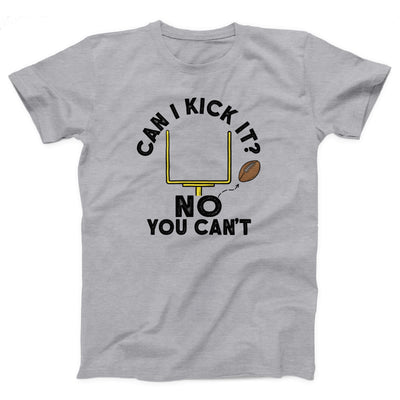 Can I Kick It, No You Can't Adult Unisex T-Shirt - Twisted Gorilla