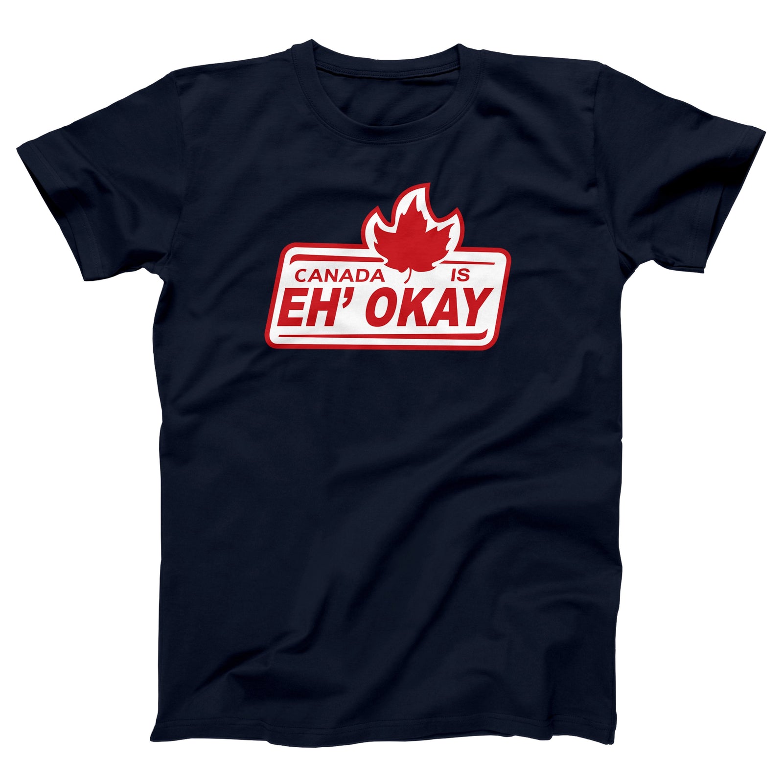 Canada Is Eh' Okay Adult Unisex T-Shirt Twisted Gorilla