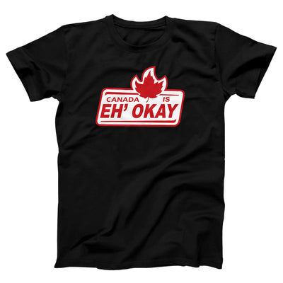 Canada Is Eh' Okay Adult Unisex T-Shirt