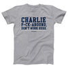 Charlie F*ck Around Adult Unisex T-Shirt - Twisted Gorilla