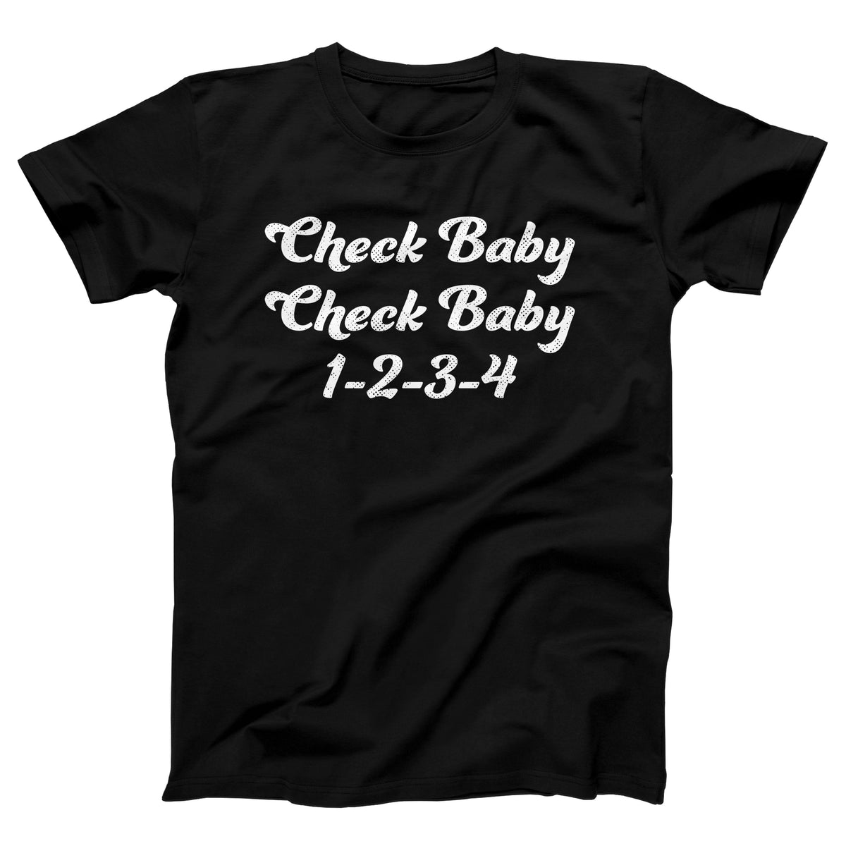 Check Baby, Check Baby Adult Unisex T-Shirt Twisted Gorilla