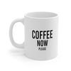 Coffee Now Please Coffee Mug - Twisted Gorilla