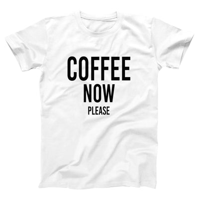 Coffee Now Please Adult Unisex T-Shirt - Twisted Gorilla