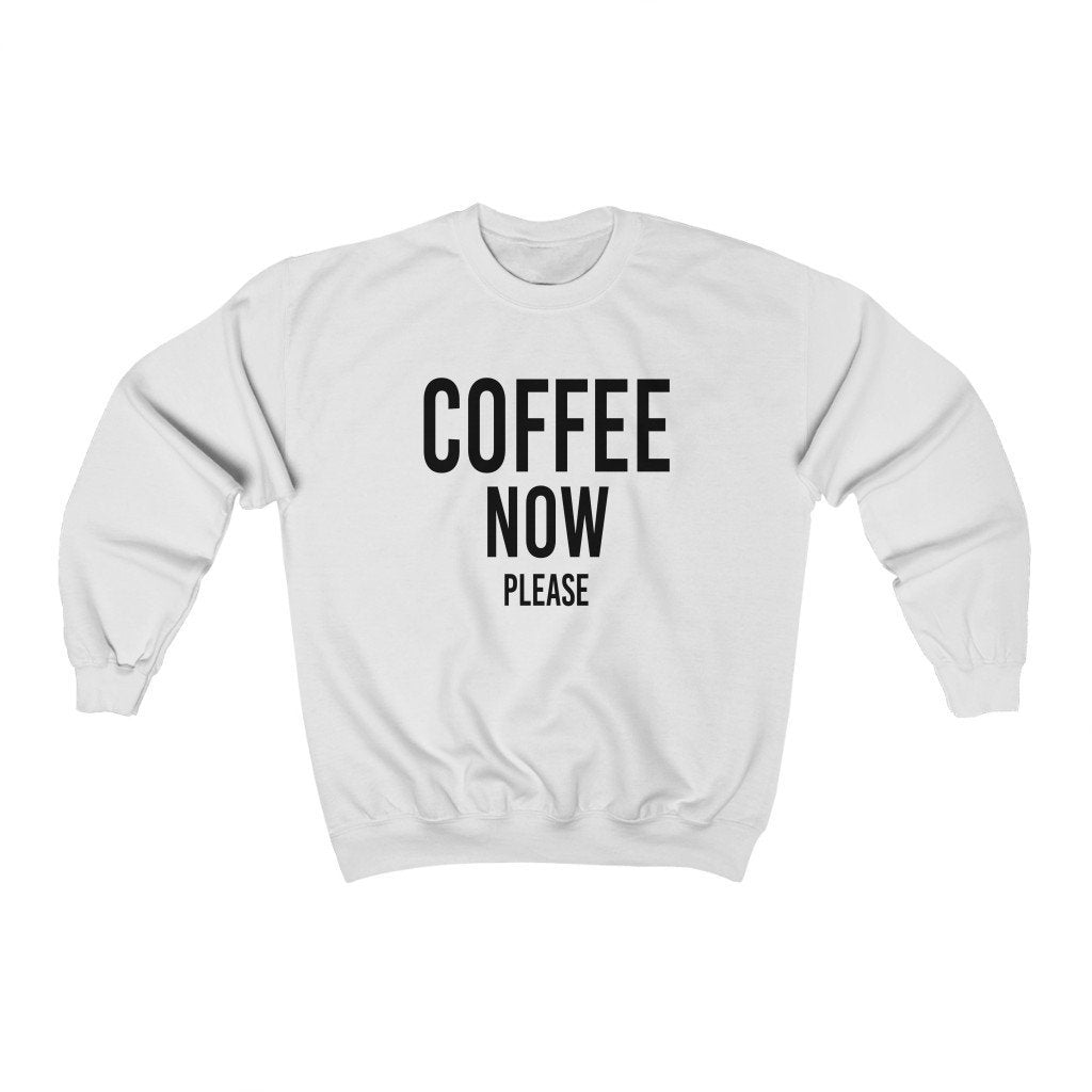 Coffee Now Please Sweatshirt - Twisted Gorilla