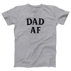 Dad AF Adult Unisex T-Shirt