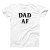 Dad AF Adult Unisex T-Shirt