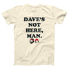 Dave's Not Here Man Adult Unisex T-Shirt - Twisted Gorilla