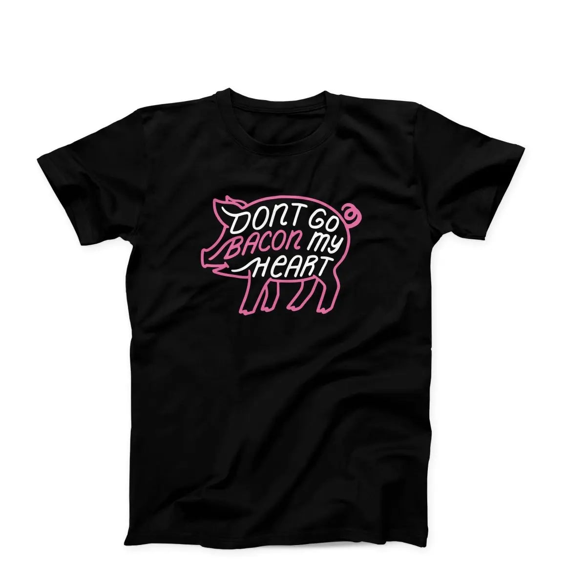 Don't Go Bacon My Heart Adult Unisex T-Shirt - Twisted Gorilla