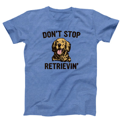 Don't Stop Retrievin' Adult Unisex T-Shirt - Twisted Gorilla