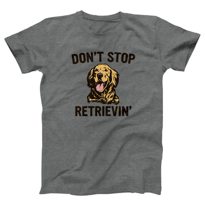 Don't Stop Retrievin' Adult Unisex T-Shirt - Twisted Gorilla