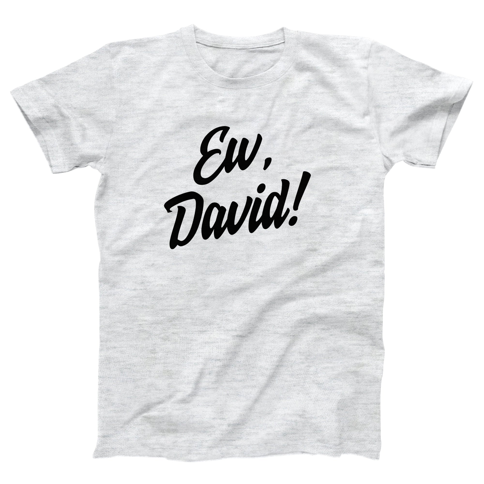 Ew, David! Adult Unisex T-Shirt - Twisted Gorilla