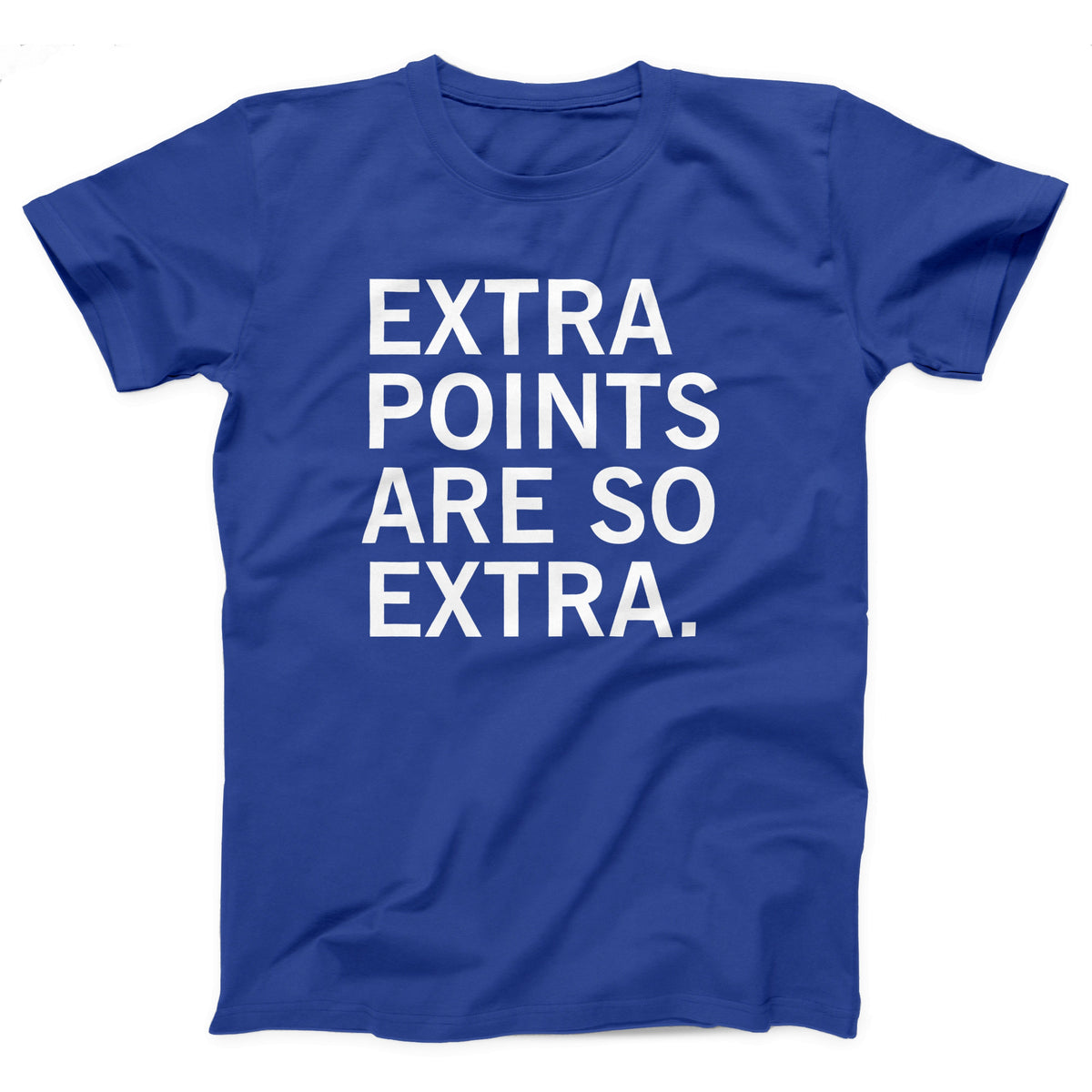 Extra Points Are So Extra Adult Unisex T-Shirt - Twisted Gorilla