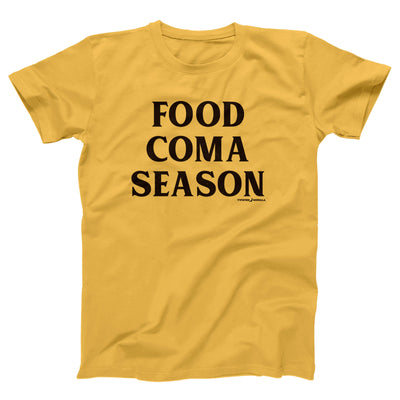 Food Coma Season Adult Unisex T-Shirt - Twisted Gorilla