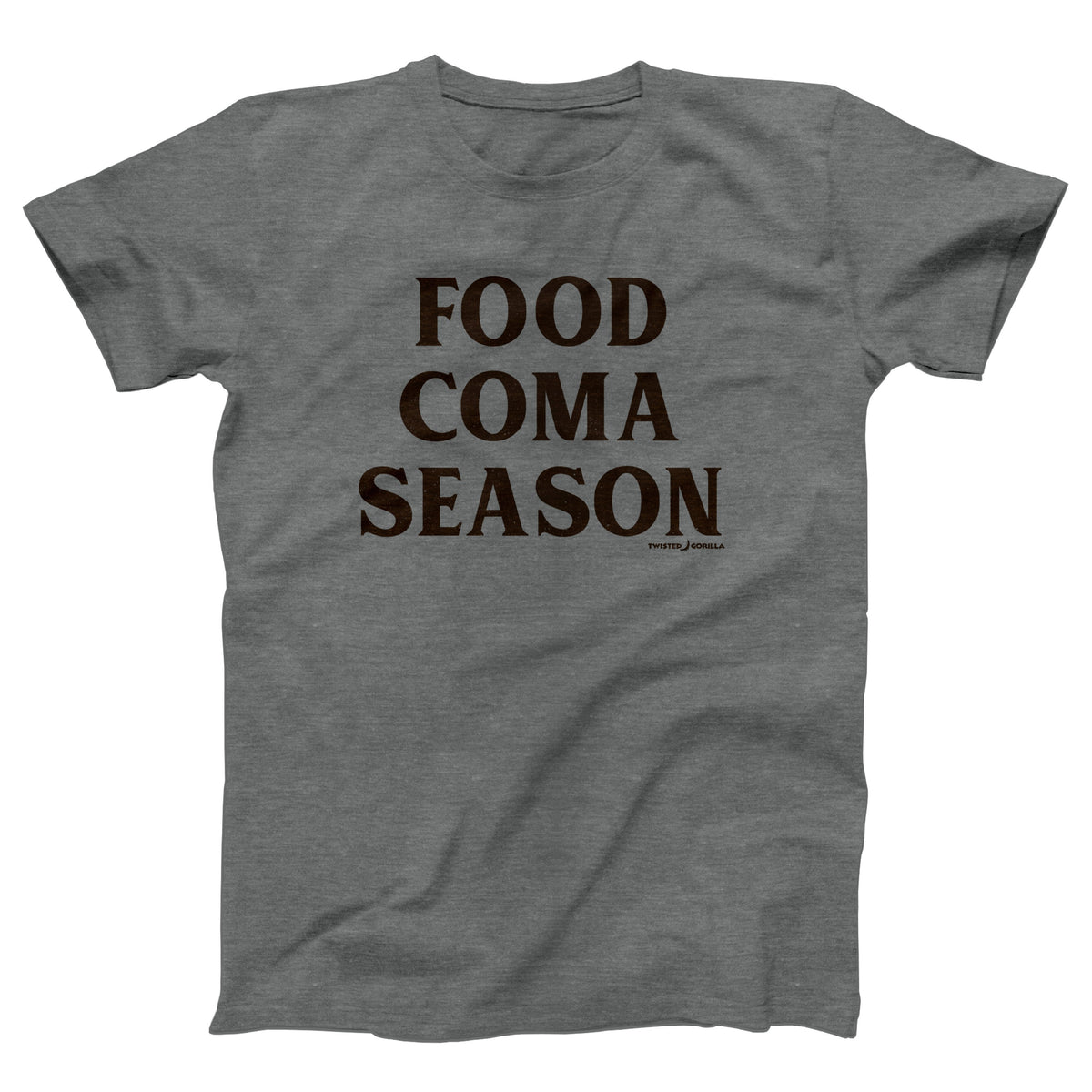 Food Coma Season Adult Unisex T-Shirt - Twisted Gorilla