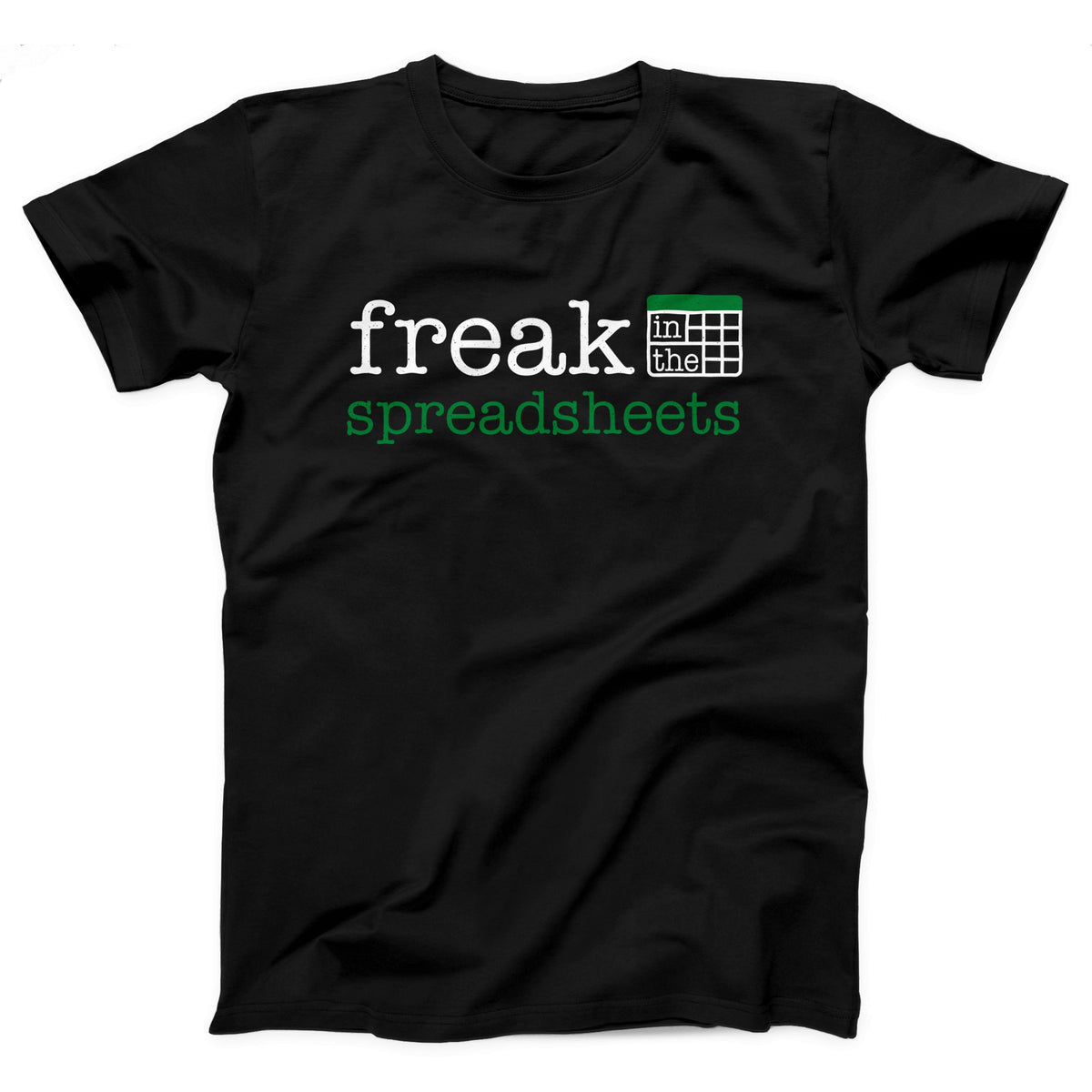 Freak in the Spreadsheets Adult Unisex T-Shirt - Twisted Gorilla