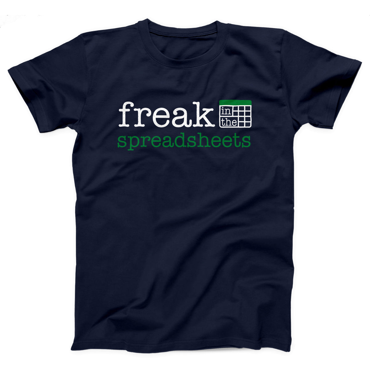 Freak in the Spreadsheets Adult Unisex T-Shirt - Twisted Gorilla