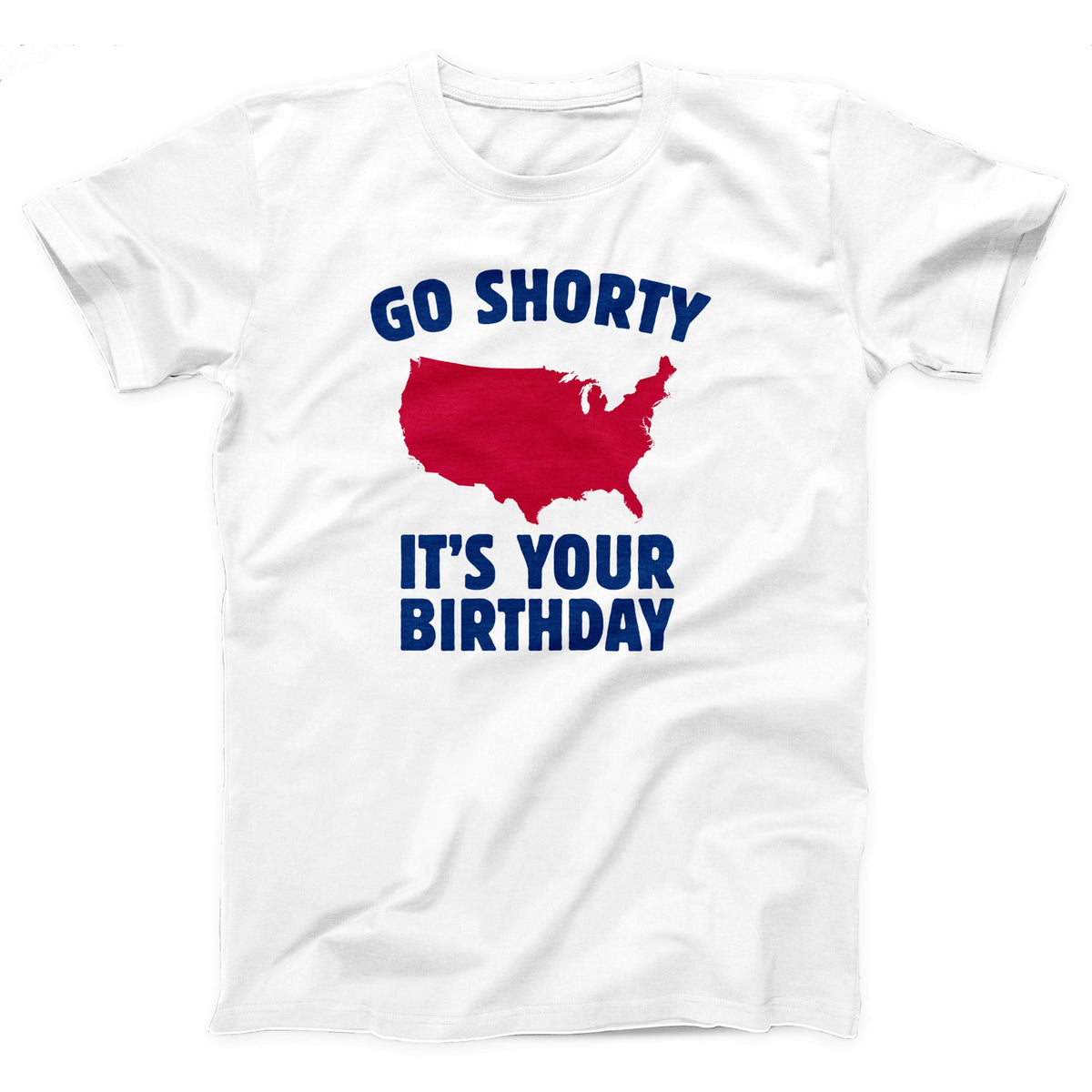 Go Shorty It's Your Birthday Adult Unisex T-Shirt Twisted Gorilla