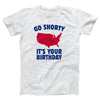 Go Shorty It's Your Birthday Adult Unisex T-Shirt - Twisted Gorilla