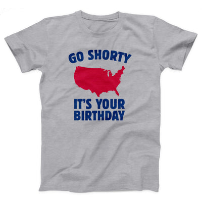 Go Shorty It's Your Birthday Adult Unisex T-Shirt - Twisted Gorilla