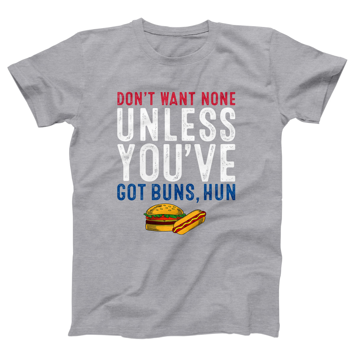 Got Buns Hun Adult Unisex T-Shirt - Twisted Gorilla