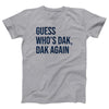 Guess Who's Dak, Dak Again Adult Unisex T-Shirt - Twisted Gorilla