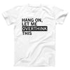 Hang On Let Me Overthink This Adult Unisex T-Shirt - Twisted Gorilla