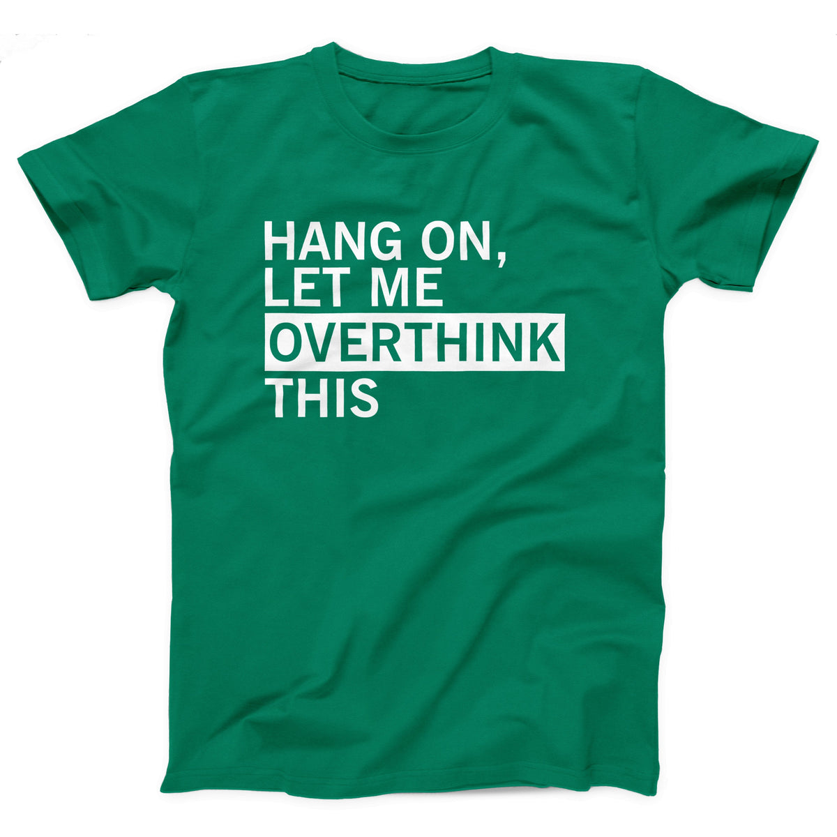 Hang On Let Me Overthink This Adult Unisex T-Shirt - Twisted Gorilla