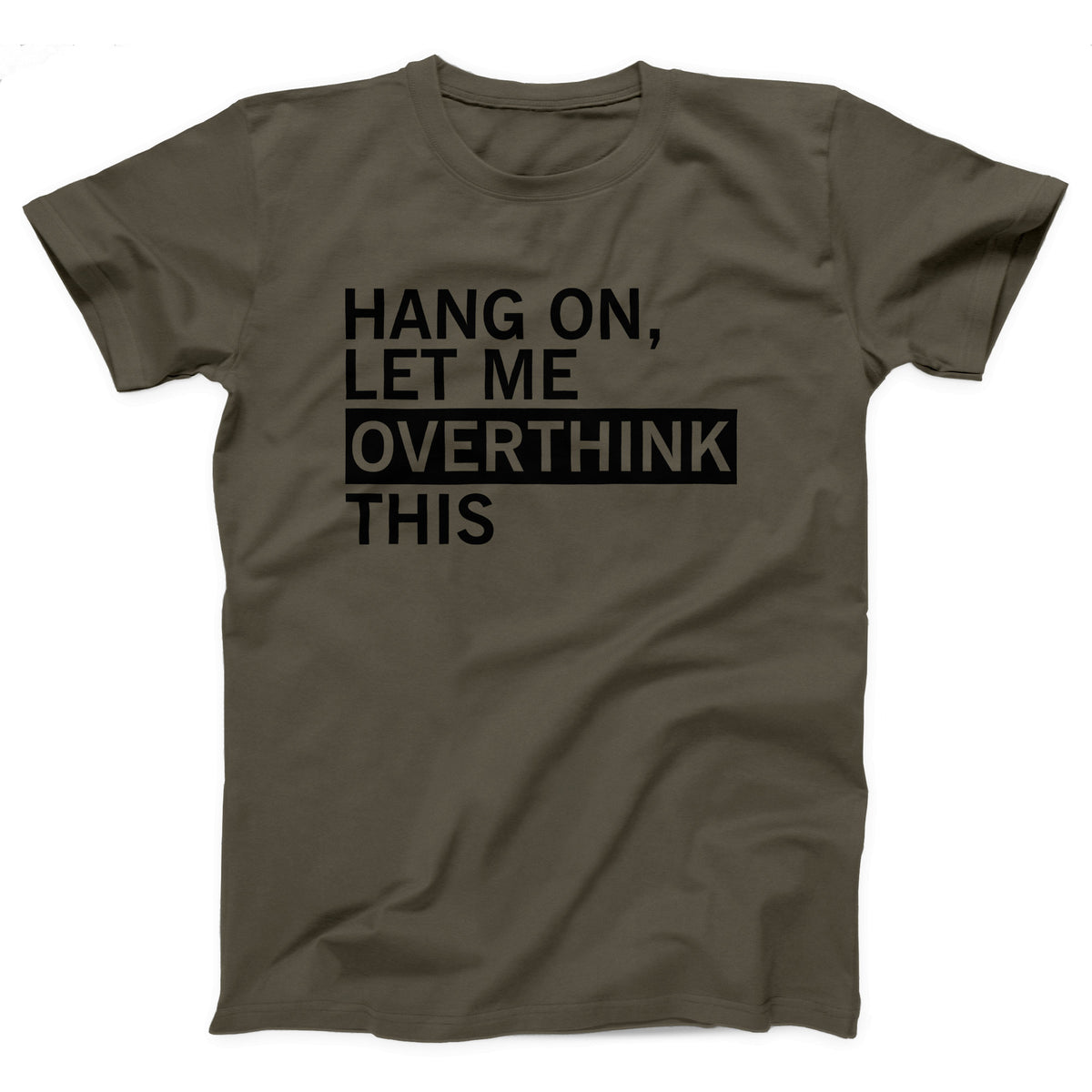 Hang On Let Me Overthink This Adult Unisex T-Shirt - Twisted Gorilla