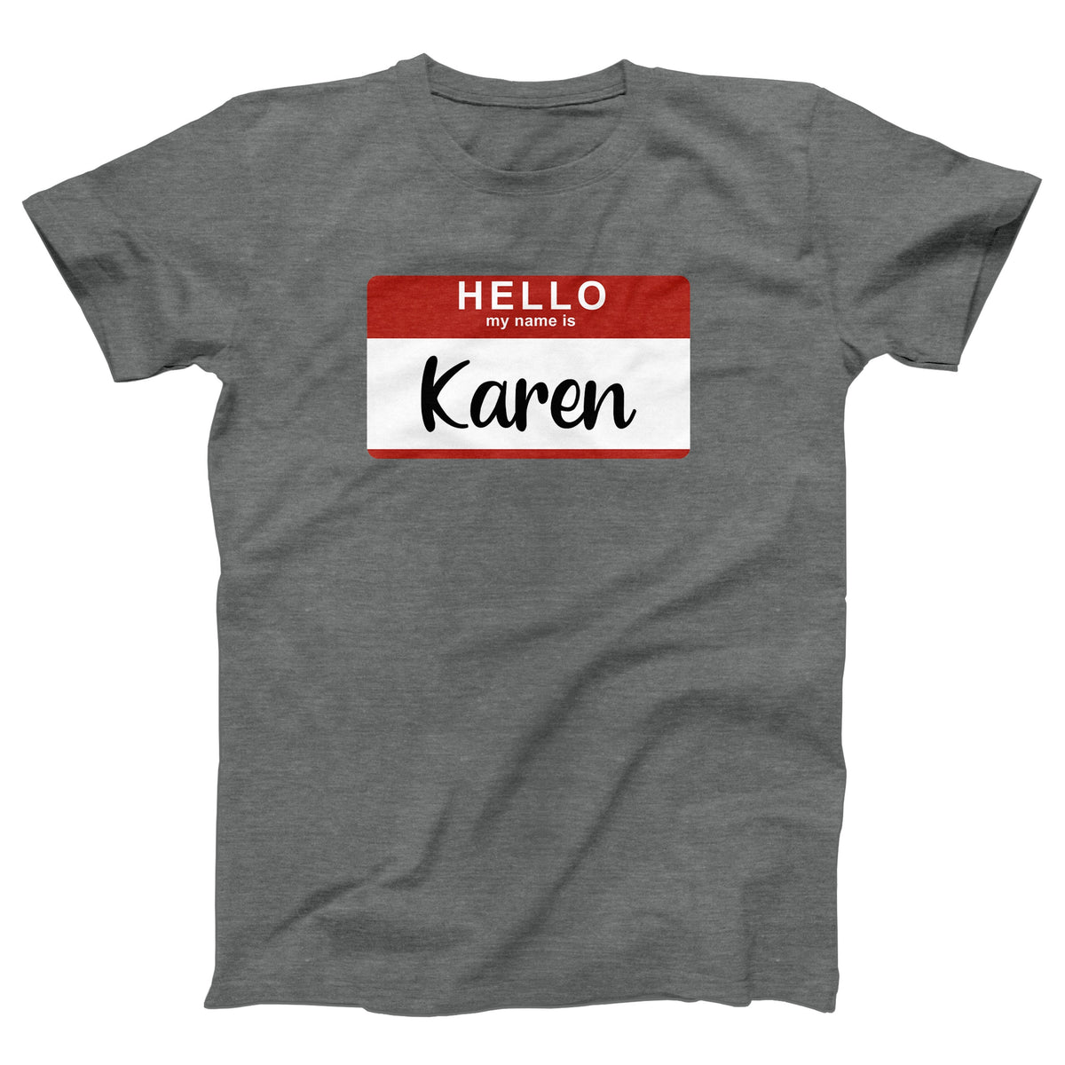 Hello My Name Is Karen Adult Unisex T-Shirt Twisted Gorilla