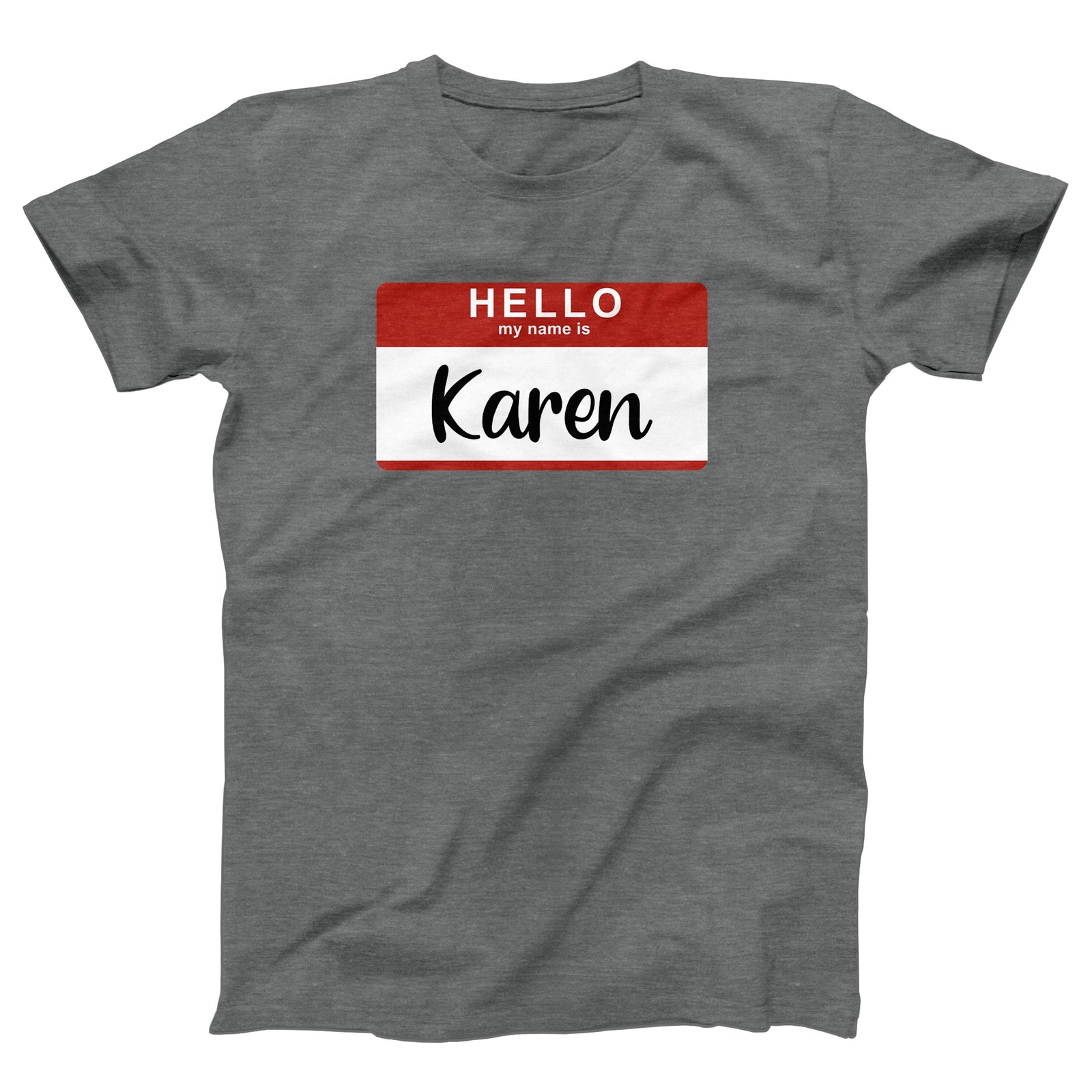 Hello My Name Is Karen Adult Unisex T-Shirt Twisted Gorilla