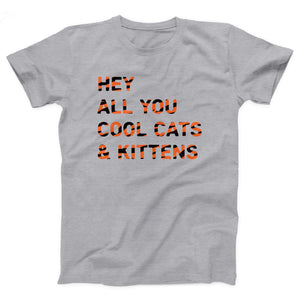 Hey All You Cool Cats And Kittens Adult Unisex T-Shirt Twisted Gorilla