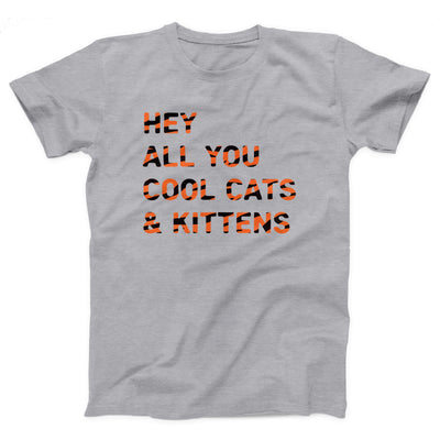 Hey All You Cool Cats And Kittens Adult Unisex T-Shirt
